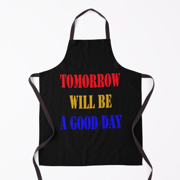 Item preview, Tomorrow Will Be A Good Day designed and sold by YOUR-LOOK.