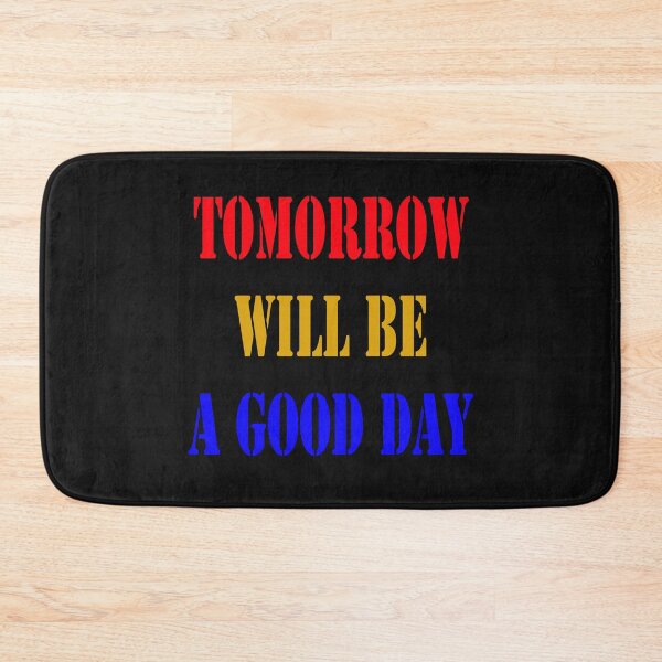 Item preview, Tomorrow Will Be A Good Day designed and sold by YOUR-LOOK.