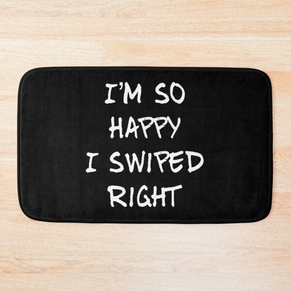 Item preview, I'm so Happy I Swiped Right designed and sold by RiseandShineTee.