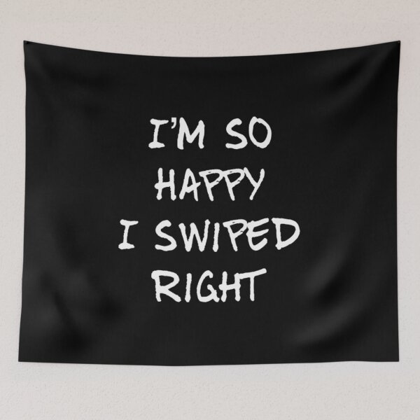 Item preview, I'm so Happy I Swiped Right designed and sold by RiseandShineTee.