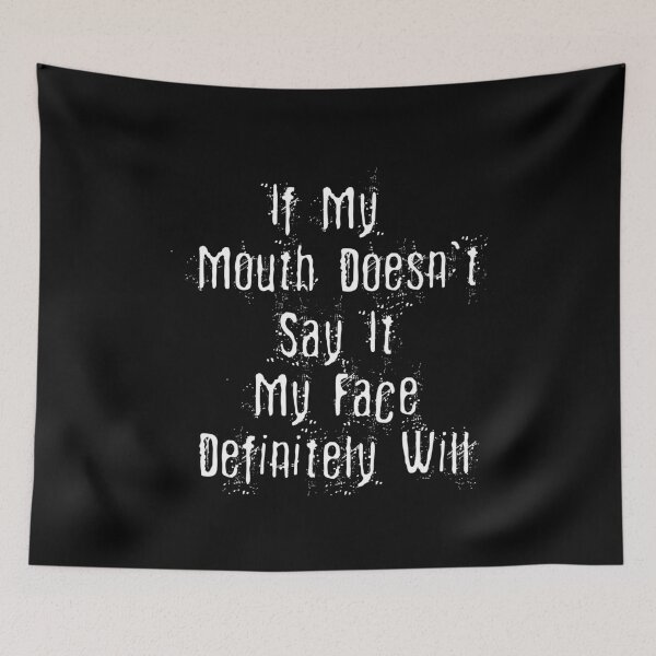 Item preview, If My Mouth Doesn't Say It My Face Definitely Will Funny Saying Gift designed and sold by pedrored369.