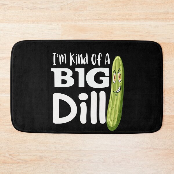 Item preview, I'm kind of a big dill  Humor with swagger designed and sold by Ikgha.