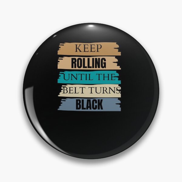 Item preview, Keep Rolling Until The Belt Turns Black Funny Jiu Jitsu Quote For Jiu Jitsu Brizilian Fan  designed and sold by arteesy.