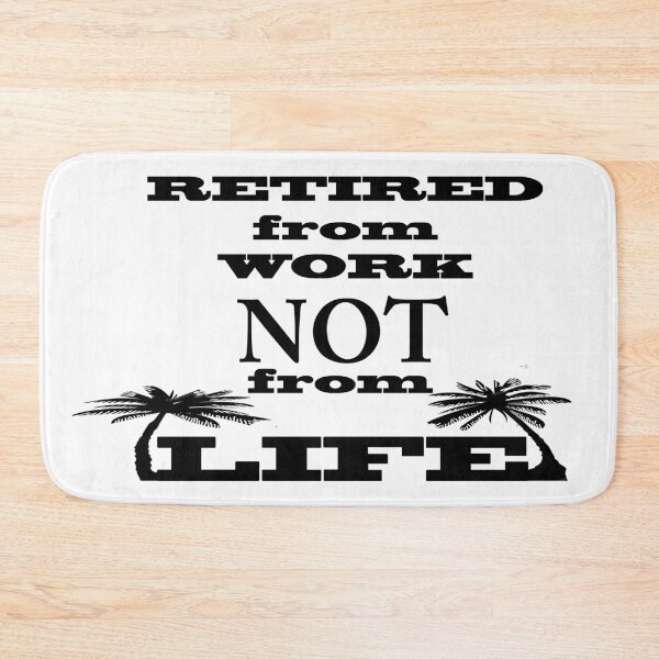 Item preview, Retired From Work Not From Life designed and sold by JWIZZY.