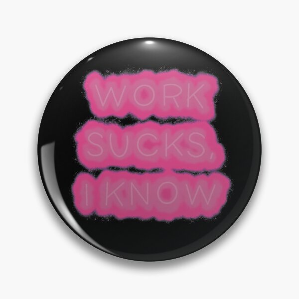 Item preview, Work Sucks, I Know designed and sold by lins-day13.
