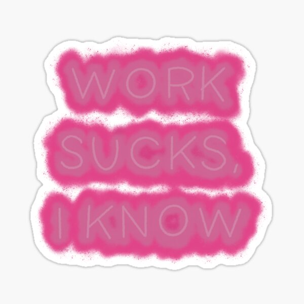 Item preview, Work Sucks, I Know designed and sold by lins-day13.