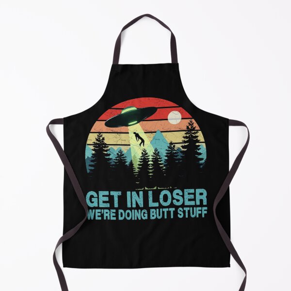 Item preview, Get In Loser - We're Doing Butt Stuff (UFO) designed and sold by Bubble Co Clothing and Accessories.