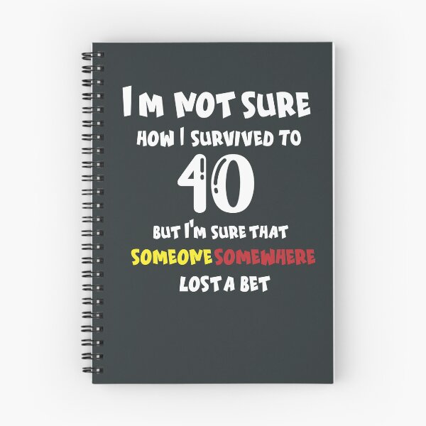 Item preview, I m not sure how I survived to 40 but I'm that someone somewhere lost a bet: family Shirts, anniversary Day Shirt t,Birthday Gift , men shirt,women shirt designed and sold by comeonyassine21.