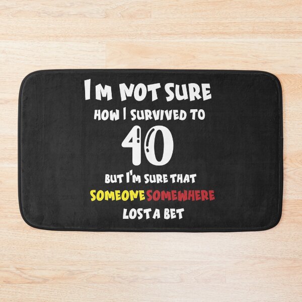 Item preview, I m not sure how I survived to 40 but I'm that someone somewhere lost a bet: family Shirts, anniversary Day Shirt t,Birthday Gift , men shirt,women shirt designed and sold by comeonyassine21.