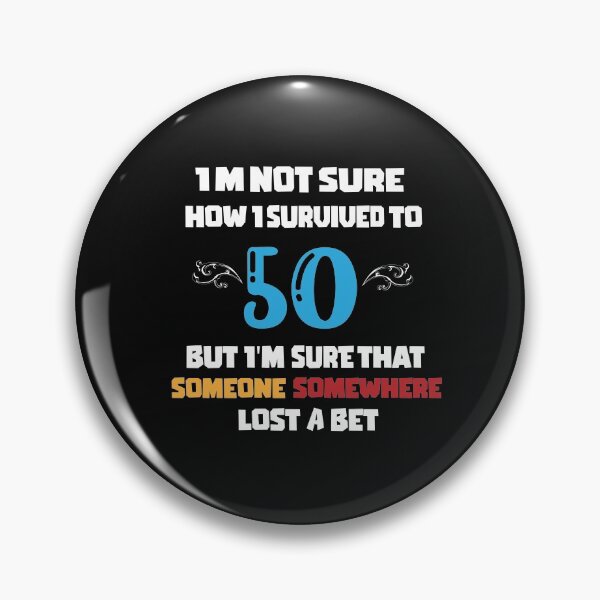 Item preview, I m not sure how I survived to 50 but I'm that someone somewhere lost a bet: family Shirts, anniversary Day Shirt t,Birthday Gift , men shirt,women shirt. designed and sold by comeonyassine21.
