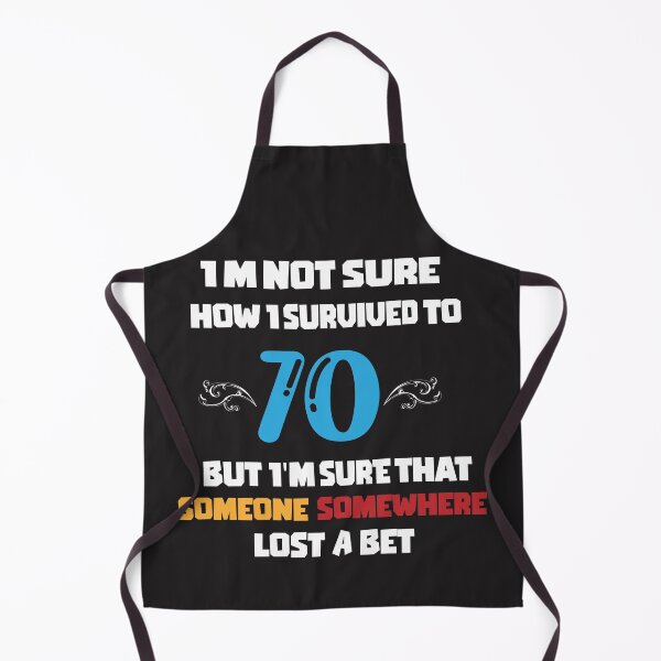 Item preview, m not sure how I survived to 70 but I'm that someone somewhere lost a bet: family Shirts, anniversary Day Shirt t,Birthday Gift , men shirt,women shirt. designed and sold by comeonyassine21.