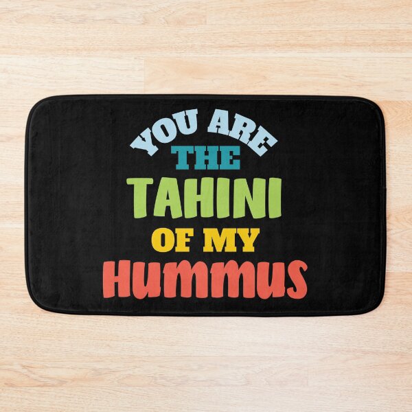Item preview, You Are The Tahini Of My Hummus designed and sold by Chubuter.