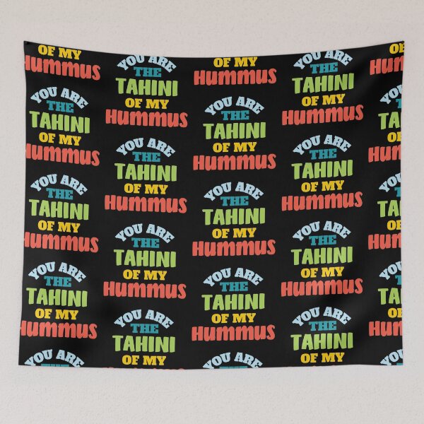 Item preview, You Are The Tahini Of My Hummus designed and sold by Chubuter.