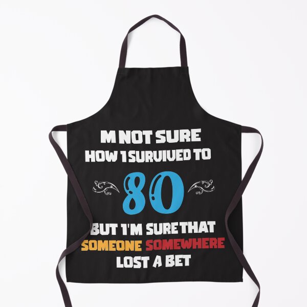 Item preview, I'm not sure how I survived to 80 but I'm that someone somewhere lost a bet: family Shirts, anniversary Day Shirt t,Birthday Gift , men shirt,women shirt. designed and sold by comeonyassine21.