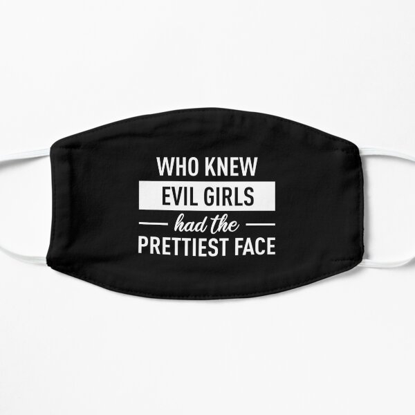 Who Knew Evil Girls Had The Prettiest Face (White) Flat Mask