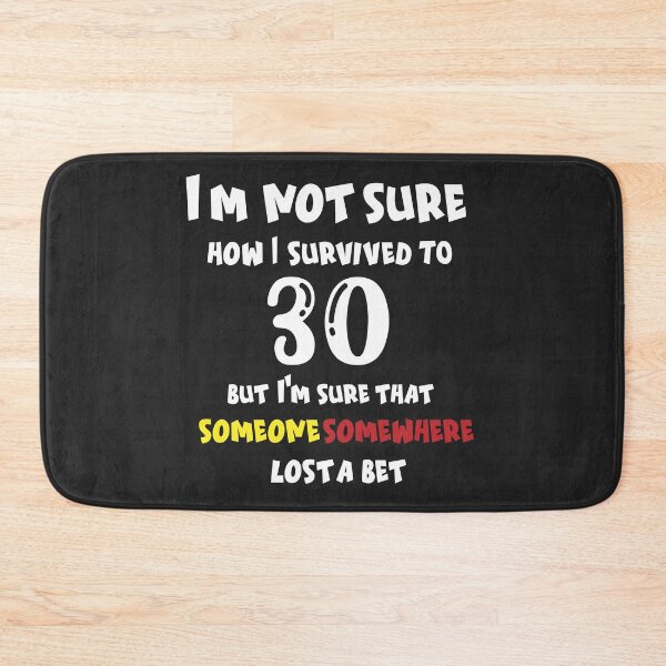 Item preview, I'm not sure how I survived to 30 but I'm that someone somewhere lost a bet: family Shirts, anniversary Day Shirt t,Birthday Gift , men shirt,women shirt. designed and sold by comeonyassine21.
