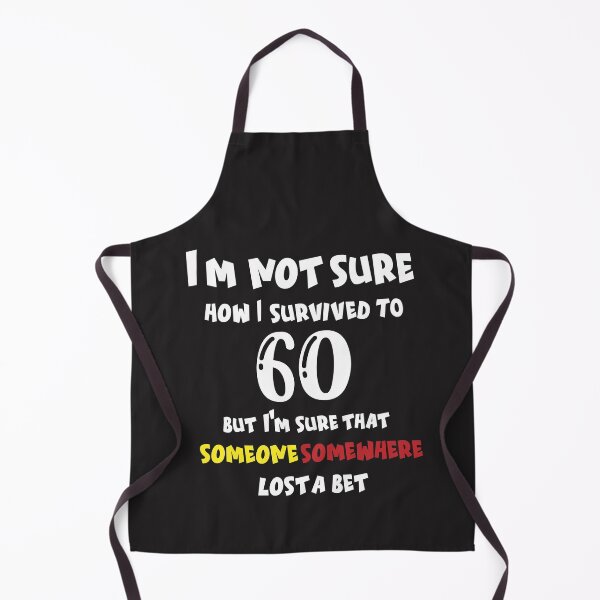 Item preview, I'm not sure how I survived to 60 but I'm that someone somewhere lost a bet: family Shirts, anniversary Day Shirt t,Birthday Gift , men shirt,women shirt. designed and sold by comeonyassine21.