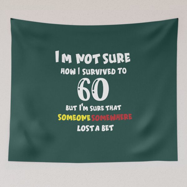 Item preview, I'm not sure how I survived to 60 but I'm that someone somewhere lost a bet: family Shirts, anniversary Day Shirt t,Birthday Gift , men shirt,women shirt. designed and sold by comeonyassine21.