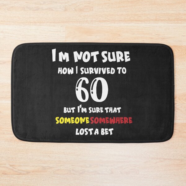 Item preview, I'm not sure how I survived to 60 but I'm that someone somewhere lost a bet: family Shirts, anniversary Day Shirt t,Birthday Gift , men shirt,women shirt. designed and sold by comeonyassine21.