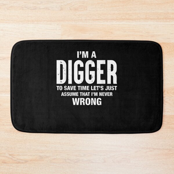 Item preview, I'm A Digger And I'm Never Wrong Funny Xmas Birthday  designed and sold by lolahomya.