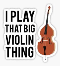 I Play That Big Violin Thing Sticker