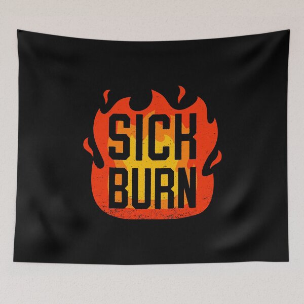 Item preview, Sick Burn - Funny Flaming Sarcastic Insult Comment designed and sold by bonmotto.