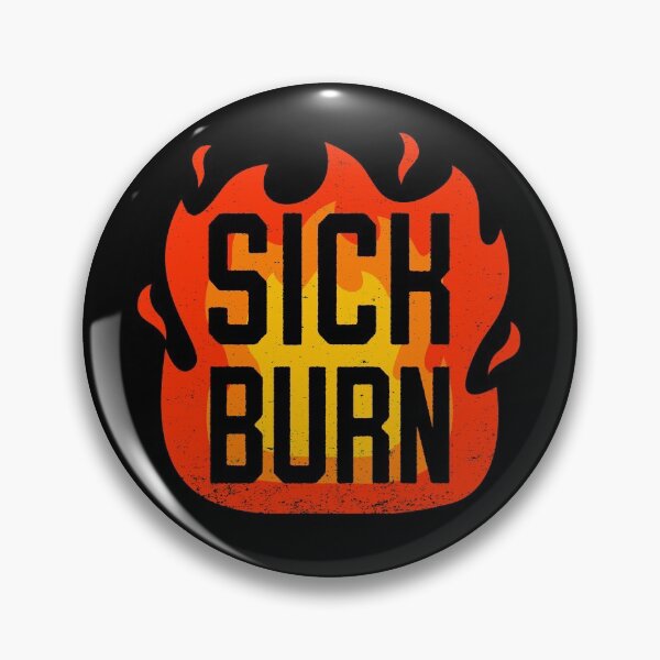 Item preview, Sick Burn - Funny Flaming Sarcastic Insult Comment designed and sold by bonmotto.