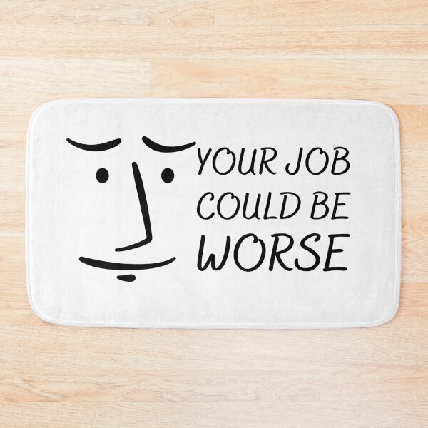Item preview, Your Job Could Be Worse Black Design designed and sold by SweetAndSpice.