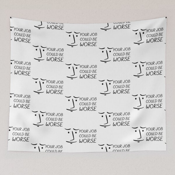 Item preview, Your Job Could Be Worse Black Design designed and sold by SweetAndSpice.
