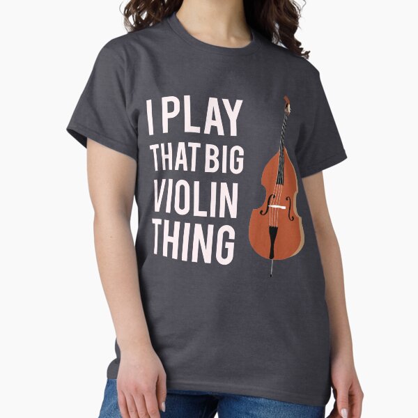 Item preview, I Play That Big Violin Thing designed and sold by DarkmoonStudios.