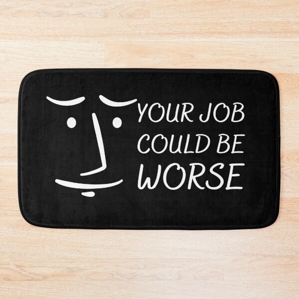 Item preview, Your Job Could Be Worse White Design designed and sold by SweetAndSpice.