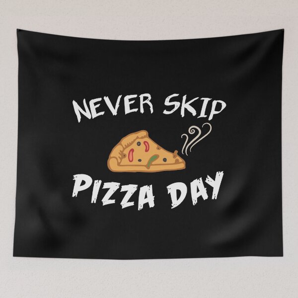 Item preview, Never skip pizza day designed and sold by Rajeev  Singh.