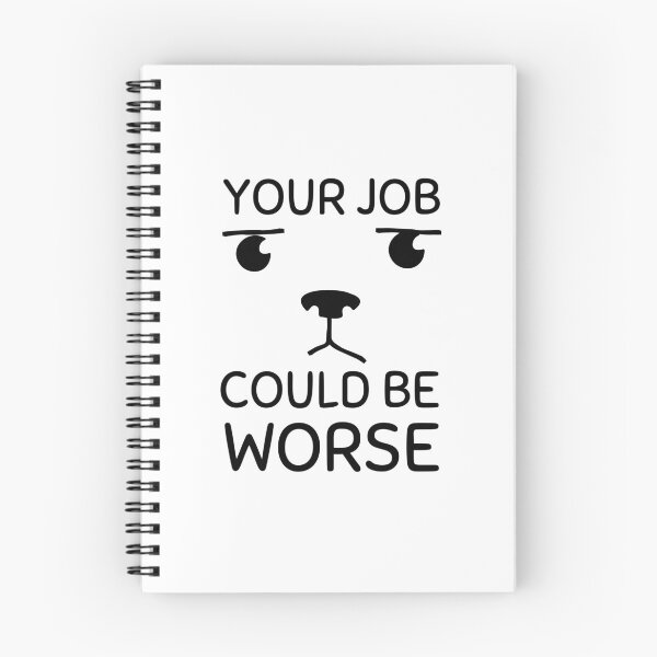 Item preview, Your Job Could Be Worse Annoyed Puppy Design designed and sold by SweetAndSpice.