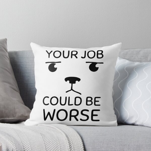 Item preview, Your Job Could Be Worse Annoyed Puppy Design designed and sold by SweetAndSpice.