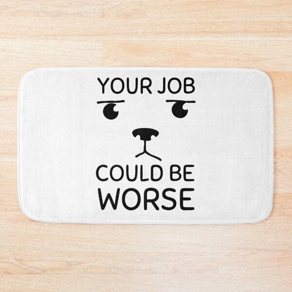 Item preview, Your Job Could Be Worse Annoyed Puppy Design designed and sold by SweetAndSpice.