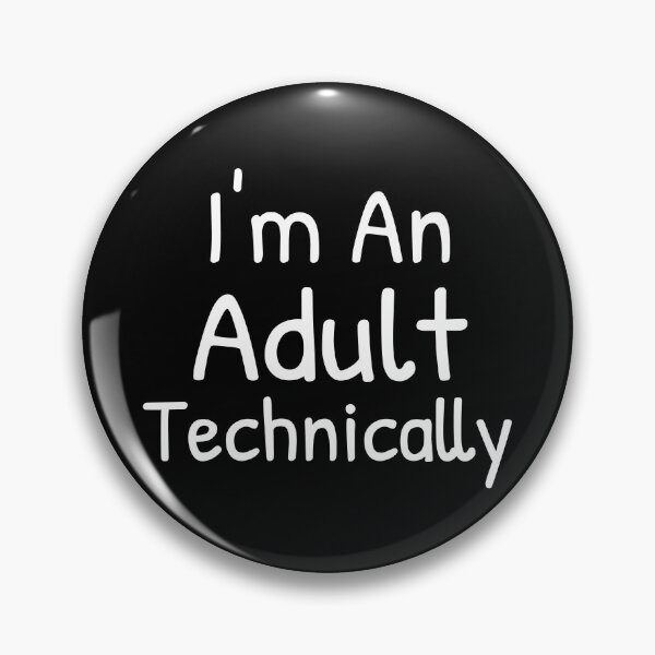 Item preview, I'm An Adult Technically designed and sold by Islanr.