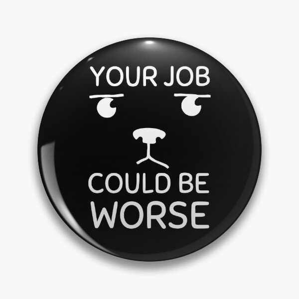 Item preview, Your Job Could Be Worse Annoyed Puppy White Design designed and sold by SweetAndSpice.
