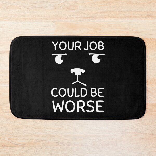 Item preview, Your Job Could Be Worse Annoyed Puppy White Design designed and sold by SweetAndSpice.