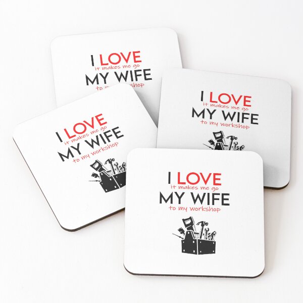 Item preview, I love my wife , it makes me go to my workshop designed and sold by MarketVisionAV.