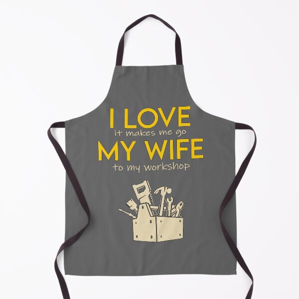 Item preview, I love my wife , it makes me go to my workshop designed and sold by MarketVisionAV.