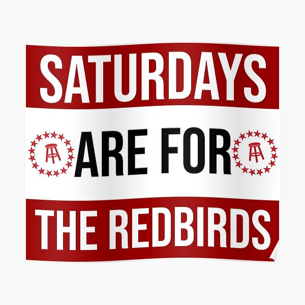 SATURDAYS ARE FOR THE REDBIRDS ILLINOIS STATE Poster