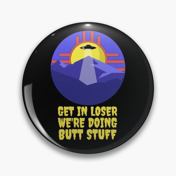 Item preview, Get In Loser We're Doing Butt Stuff - Alien Abduction designed and sold by alancrapopod.