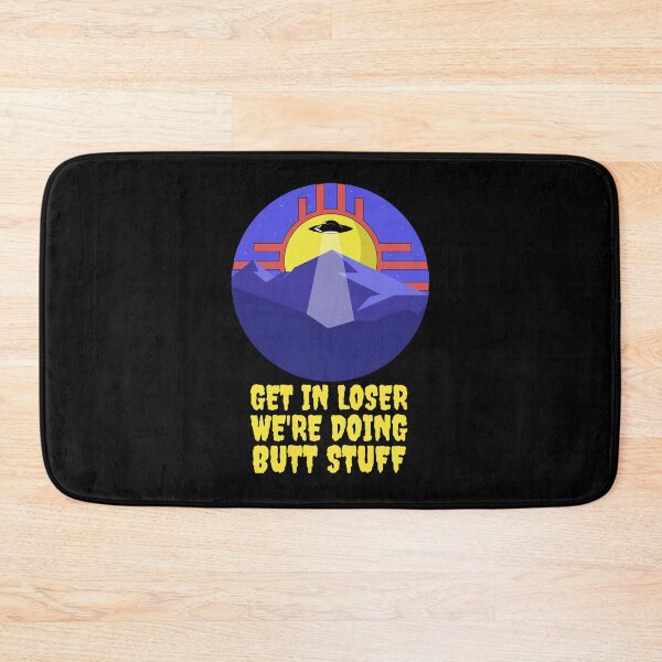 Item preview, Get In Loser We're Doing Butt Stuff - Alien Abduction designed and sold by alancrapopod.