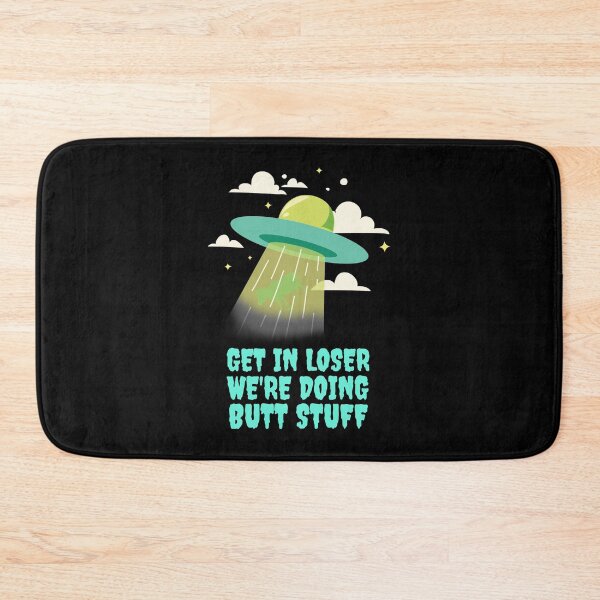 Item preview, Get In Loser We're Doing Butt Stuff - Alien Abduction designed and sold by alancrapopod.