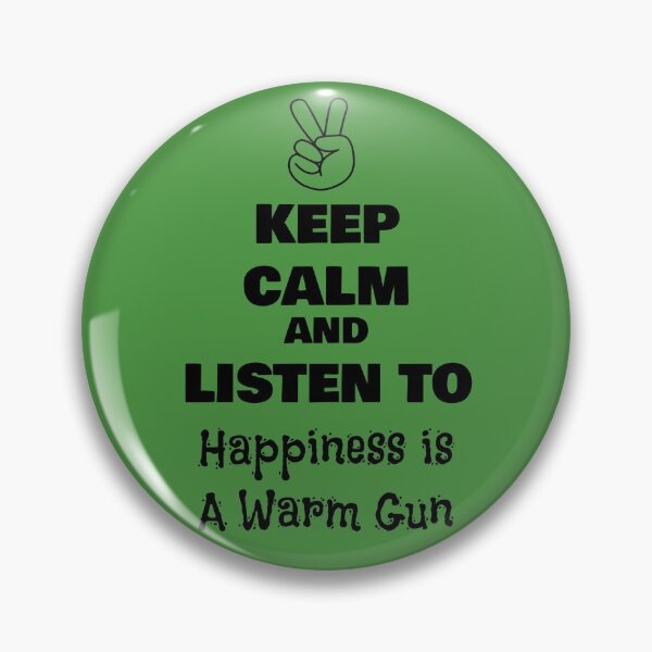 Item preview, Keep Calm and Listen to Happiness is a Warm Gun designed and sold by QuotesDogma.