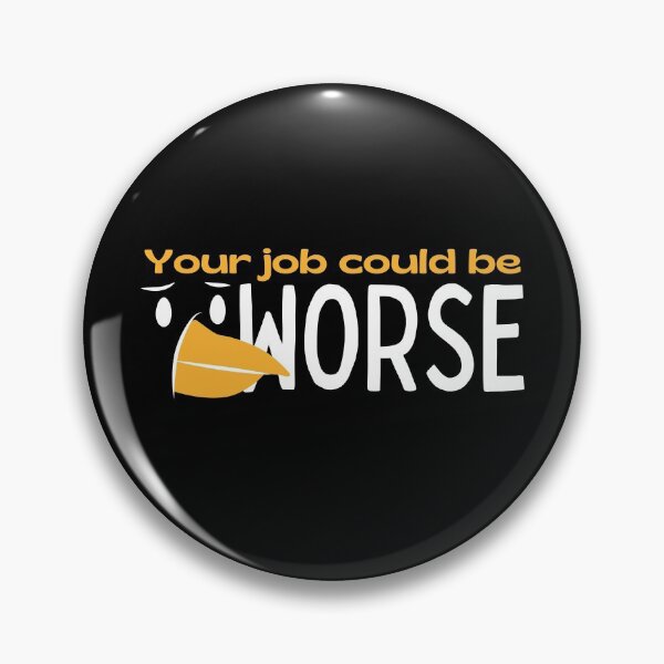 Item preview, Your Job Could Be Worse Bird Dark Design designed and sold by SweetAndSpice.