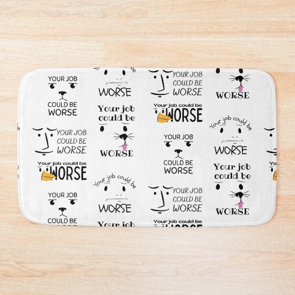 Item preview, Your Job Could Be Worse designed and sold by SweetAndSpice.