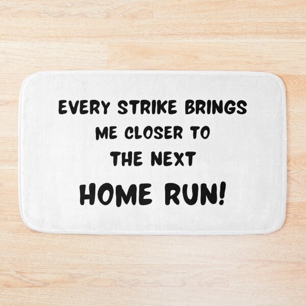 Item preview, Every Strike Brings Me Closer To The Next HOME RUN! designed and sold by passiveink.