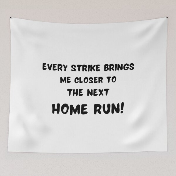 Item preview, Every Strike Brings Me Closer To The Next HOME RUN! designed and sold by passiveink.