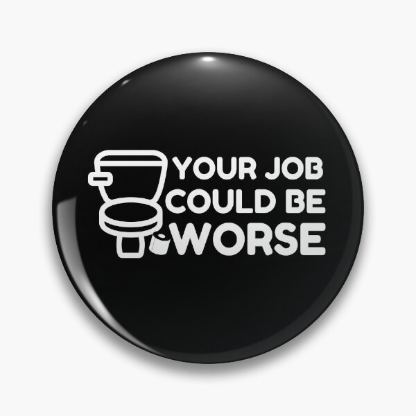 Item preview, Your Job Could Be Worse Black Toilet Design designed and sold by SweetAndSpice.